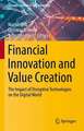 Financial Innovation and Value Creation: The Impact of Disruptive Technologies on the Digital World