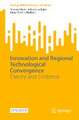 Innovation and Regional Technological Convergence: Theory and Evidence