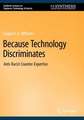 Because Technology Discriminates