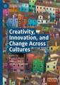 Creativity, Innovation, and Change Across Cultures