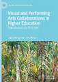 Visual and Performing Arts Collaborations in Higher Education: Transdisciplinary Practices