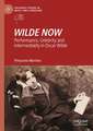 WILDE NOW: Performance, Celebrity and Intermediality in Oscar Wilde