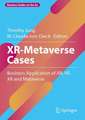 XR-Metaverse Cases: Business Application of AR, VR, XR and Metaverse