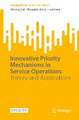 Innovative Priority Mechanisms in Service Operations: Theory and Applications