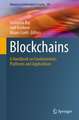 Blockchains: A Handbook on Fundamentals, Platforms and Applications