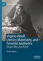 Virginia Woolf, Literary Materiality, and Feminist Aesthetics: From Pen to Print