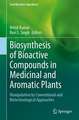 Biosynthesis of Bioactive Compounds in Medicinal and Aromatic Plants: Manipulation by Conventional and Biotechnological Approaches