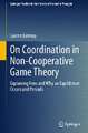 On Coordination in Non-Cooperative Game Theory: Explaining How and Why an Equilibrium Occurs and Prevails