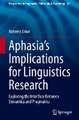 Aphasia’s Implications for Linguistics Research: Exploring the Interface Between Semantics and Pragmatics