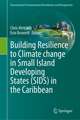 Building Resilience to Climate Change in Small Island Developing States (SIDS) in the Caribbean