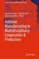 Additive Manufacturing in Multidisciplinary Cooperation and Production