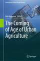 The Coming of Age of Urban Agriculture