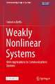 Weakly Nonlinear Systems: With Applications in Communications Systems