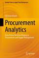 Procurement Analytics: Data-Driven Decision-Making in Procurement and Supply Management