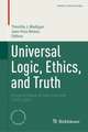 Universal Logic, Ethics, and Truth: Essays in Honor of John Corcoran (1937-2021)