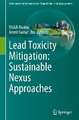 Lead Toxicity Mitigation: Sustainable Nexus Approaches