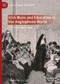 Irish Nuns and Education in the Anglophone World: A Transnational History