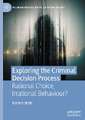 Exploring the Criminal Decision Process: Rational Choice, Irrational Behaviour?