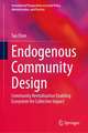 Endogenous Community Design: Community Revitalization Enabling Ecosystem for Collective Impact