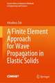 A Finite Element Approach for Wave Propagation in Elastic Solids