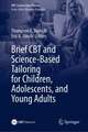 Brief CBT and Science-Based Tailoring for Children, Adolescents, and Young Adults