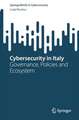 Cybersecurity in Italy: Governance, Policies and Ecosystem