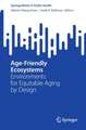 Age-Friendly Ecosystems: Environments for Equitable Aging by Design