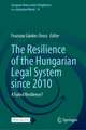 The Resilience of the Hungarian Legal System since 2010 : A Failed Resilience? 