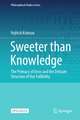 Sweeter than Knowledge