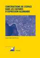 Constructions de L'Espace Dans Les Cultures D'Expression Allemande: Anecdotes Scientifiques Et Serendipite Aux Xvie Et Xviie Siecles