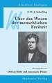 F. W. J. Schelling: Über das Wesen der menschlichen Freiheit