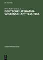 Deutsche Literaturwissenschaft 1945–1965: Fallstudien zu Institutionen, Diskursen, Personen