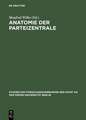 Anatomie der Parteizentrale: Die KPD/SED auf dem Weg zur Macht