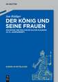 Der König und seine Frauen: Polygynie und politische Kultur in Europa (9.-13. Jahrhundert)