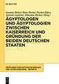 Ägyptologen und Ägyptologien zwischen Kaiserreich und Gründung der beiden deutschen Staaten: Reflexionen zur Geschichte und Episteme eines altertumswissenschaftlichen
Fachs im 150. Jahr der Zeitschrift für Ägyptische Sprache und Altertumskunde