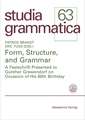 Form, Structure, and Grammar: A Festschrift Presented to Günther Grewendorf on Occasion of His 60th Birthday