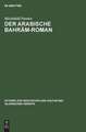 Der arabische Bahram-Roman: Untersuchungen zur Quellen- und Stoffgeschichte