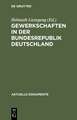 Gewerkschaften in der Bundesrepublik Deutschland: Dokumente zur Stellung und Aufgabe der Gewerkschaften in Staat und Gesellschaft