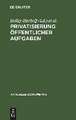 Privatisierung öffentlicher Aufgaben: Ausweg aus der Finanzkrise des Staates?