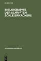 Bibliographie der Schriften Schleiermachers: Nebst einer Zusammenstellung und Datierung seiner gedruckten Predigten