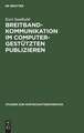 Breitbandkommunikation im computergestützten Publizieren: Das BILUS-Projekt und seine Ergebnisse