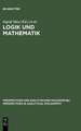 Logik und Mathematik: Frege-Kolloquium Jena 1993