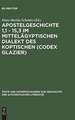 Apostelgeschichte 1,1 - 15,3 im mittelägyptischen Dialekt des Koptischen (Codex Glazier)