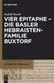 Vier Epitaphe - die Basler Hebraistenfamilie Buxtorf