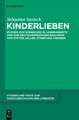 Kinderlieben: Studien zum Wissen des 19. Jahrhunderts und zum deutschsprachigen Realismus von Stifter, Keller, Storm und anderen