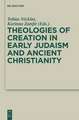 Theologies of Creation in Early Judaism and Ancient Christianity: In Honour of Hans Klein