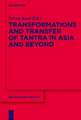 Transformations and Transfer of Tantra in Asia and Beyond