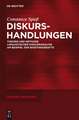 Diskurshandlungen: Theorie und Methode linguistischer Diskursanalyse am Beispiel der Bioethikdebatte