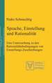 Sprache, Einstellung und Rationalität: Eine Untersuchung zu den Rationalitätsbedingungen von Einstellungs-Zuschreibungen