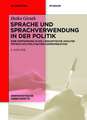 Sprache und Sprachverwendung in der Politik: Eine Einführung in die linguistische Analyse öffentlich-politischer Kommunikation